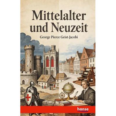 Mittetalter und Neuzeit, Taschenbuch von George Pierce Geist-Jacobi, Hansebooks, 978-3-348-13360-9