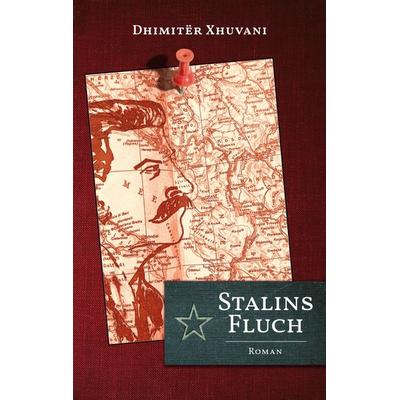 Stalins Fluch, Taschenbuch von Dhimitër Xhuvani, BoD – Books on Demand, 978-3-7578-8749-0