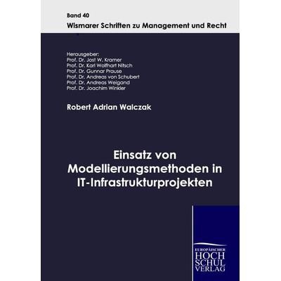 Einsatz von Modellierungsmethoden in IT-Infrastrukturprojekten, Gebundene Ausgabe von Robert Adrian Walczak, EHV Academicpress, 978-3-941482-74-6