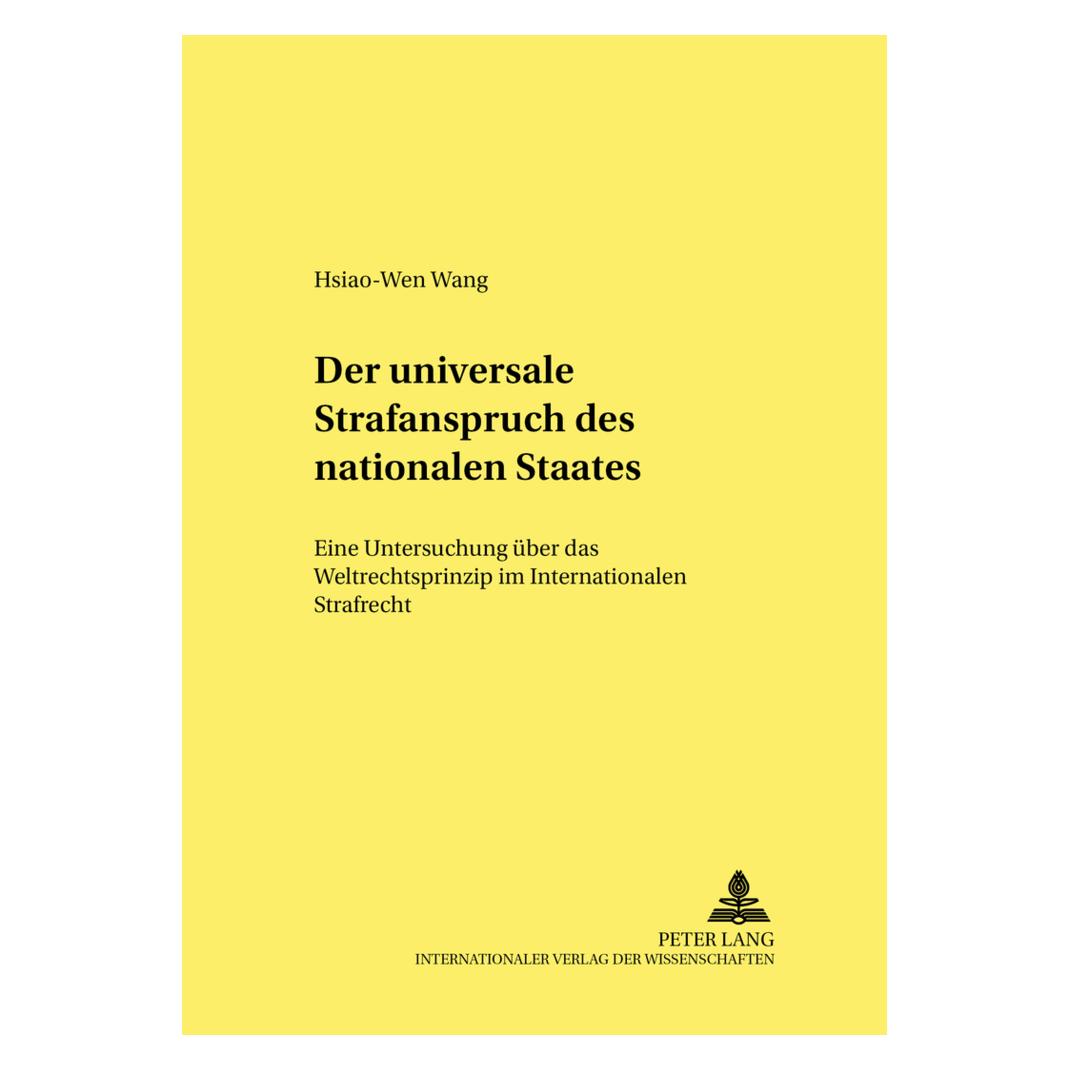 Peter Lang Der universale Strafanspruch des nationalen Staates (Deutsch, Softcover, Hsiao-Wen Wang) (7213773)