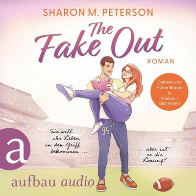The Fake Out - Sie will ihr Leben in den Griff bekommen ... aber ist er die Lösung? - Sharon M. Peterson, Audio, 9783757016654