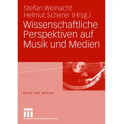 Wissenschaftliche Perspektiven auf Musik und Medien, Fachbücher von Helmut Scherer, Stefan Weinacht