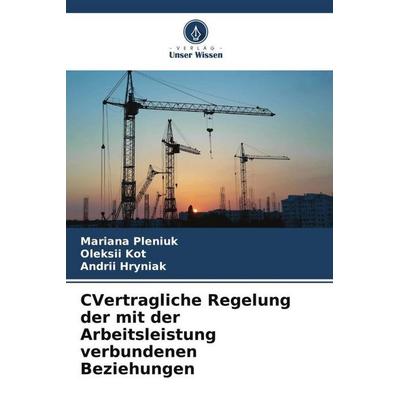 ¿Vertragliche Regelung der mit der Arbeitsleistung verbundenen Beziehungen, Taschenbuch von Mariana Pleniuk,Oleksii Kot,Andrii Hryniak, Verlag Unser