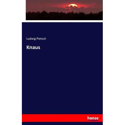 Knaus, Taschenbuch von Ludwig Pietsch, Hansebooks, 978-3-7446-5487-6