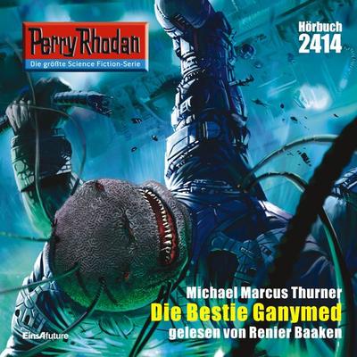 Perry Rhodan 2414: Die Bestie Ganymed - Michael Marcus Thurner, Audio, 4056198072981