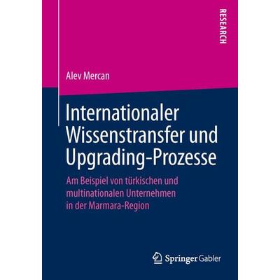Internationaler Wissenstransfer und Upgrading-Prozesse, Taschenbuch von Alev Mercan, Springer Fachmedien Wiesbaden GmbH, 978-3-658-11291-2