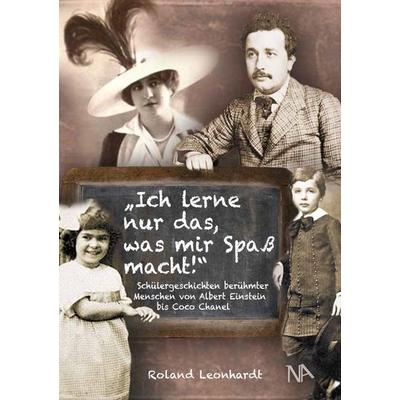 Ich lerne nur das, was mir Spaß macht, Gebundene Ausgabe von Roland Leonhardt, Nünnerich-Asmus Verlag, 978-3-96176-079-4