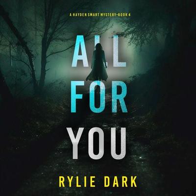 All For You (A Hayden Smart FBI Suspense Thriller—Book 4) - Rylie Dark, Audio, 9781094388663