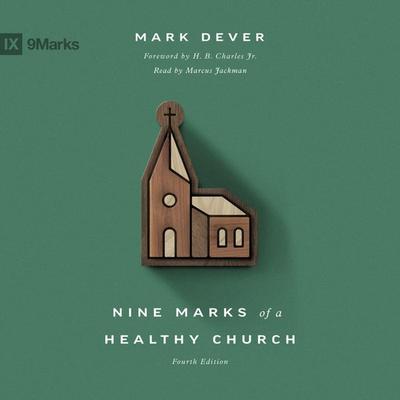 Nine Marks of a Healthy Church (4th edition) - Mark Dever, Audio, 9781433579936