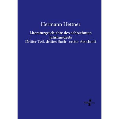 Literaturgeschichte des achtzehnten Jahrhunderts, Taschenbuch von Hermann Hettner, Vero Verlag, 978-3-7372-1761-3