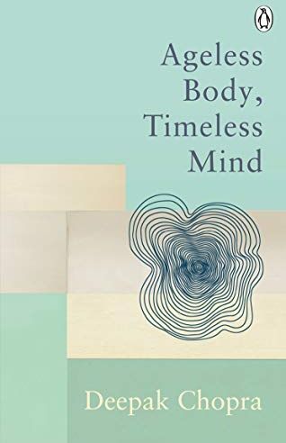 Chopra, Dr Deepak - Ageless Body, Timeless Mind: Classic Editions (Rider Classics) - Preis vom 13.10.2026 11:25:28 h