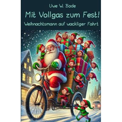 Mit Vollgas zum Fest!, Taschenbuch von Uwe W. Bode, Epubli, 978-3-8187-0940-2