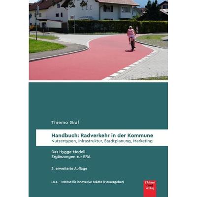 Handbuch: Radverkehr in der Kommune, Gebundene Ausgabe von Thiemo Graf, Thiemo Graf Verlag und Buchhandel, 978-3-940217-34-9