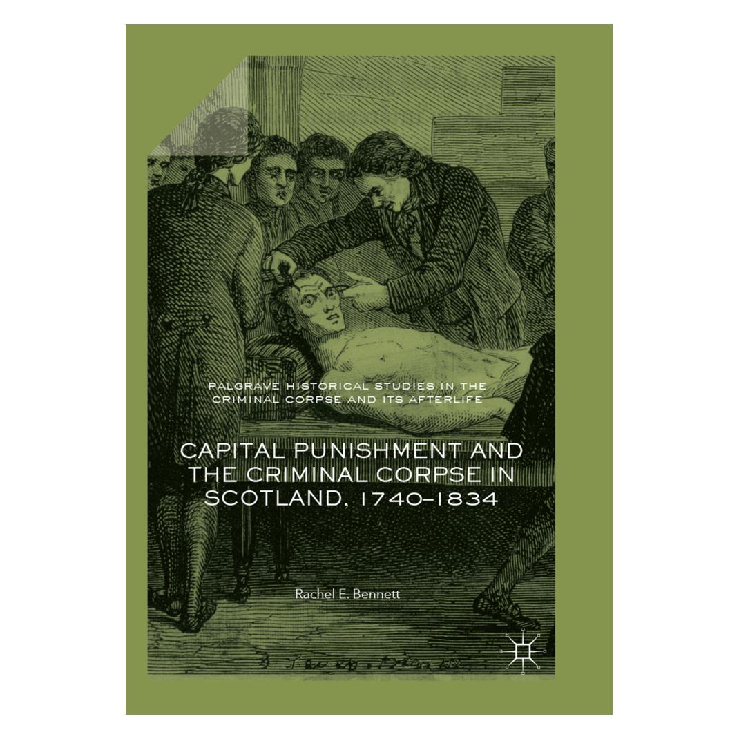 Springer Capital Punishment and the Criminal Corpse in Scotland, 1740-1834 (Englisch, Softcover, Rachel E. Bennett) (56050811)