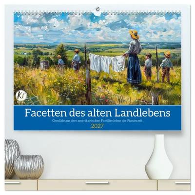 Facetten des alten Landlebens (hochwertiger Premium Wandkalender 2027 DIN A2 quer), Kunstdruck in Hochglanz