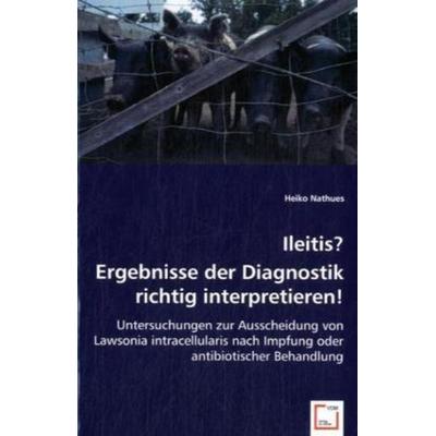 Nathues, H: Ileitis? Ergebnisse der Diagnostik richtig inter, Taschenbuch von Heiko Nathues, VDM, 978-3-8364-9749-7