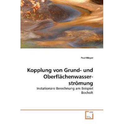 Meyer, P: Kopplung von Grund- und Oberflächenwasserströmung, Taschenbuch von Paul Meyer, VDM, 978-3-639-26041-0