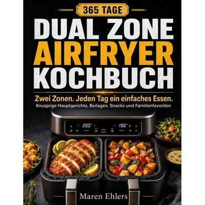 Zwei Zonen. Jeden Tag ein einfaches Essen., Taschenbuch von Maren Ehlers, BoD – Books on Demand, 978-3-695-73171-8