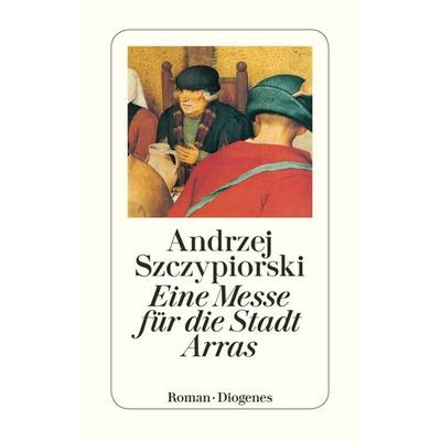 Eine Messe für die Stadt Arras, Taschenbuch von Andrzej Szczypiorski, Diogenes, 978-3-257-22414-6