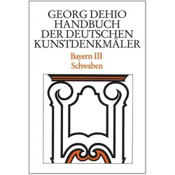 Bayern 3. Schwaben. Handbuch der Deutschen Kunstdenkmäler, Fachbücher von Georg Dehio