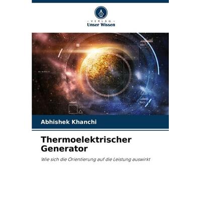 Thermoelektrischer Generator, Taschenbuch von Abhishek Khanchi, Verlag Unser Wissen, 978-620-4-69540-2