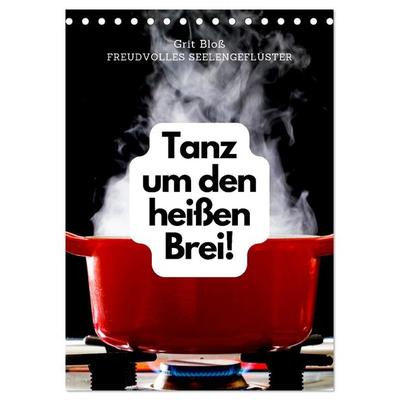 Tanz um den heißen Brei! (Tischkalender 2027 DIN A5 hoch), CALVENDO Monatskalender