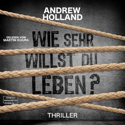 Wie sehr willst du leben? - Andrew Holland, Audio, 4251888720801