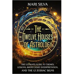 The Twelve Houses of Astrology, Ratgeber von Mari Silva