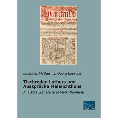 Tischreden Luthers und Aussprüche Melanchthons, Taschenbuch von Johannes Mathesius, Fachbuchverlag Dresden, 978-3-95692-348-7