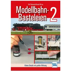 Reinmuth:Modellbahn-Basteleien - Band 2, Ratgeber von Ralf Reinmuth, Gerald Wirag
