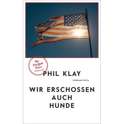 Wir erschossen auch Hunde, Taschenbuch von Phil Klay, Suhrkamp