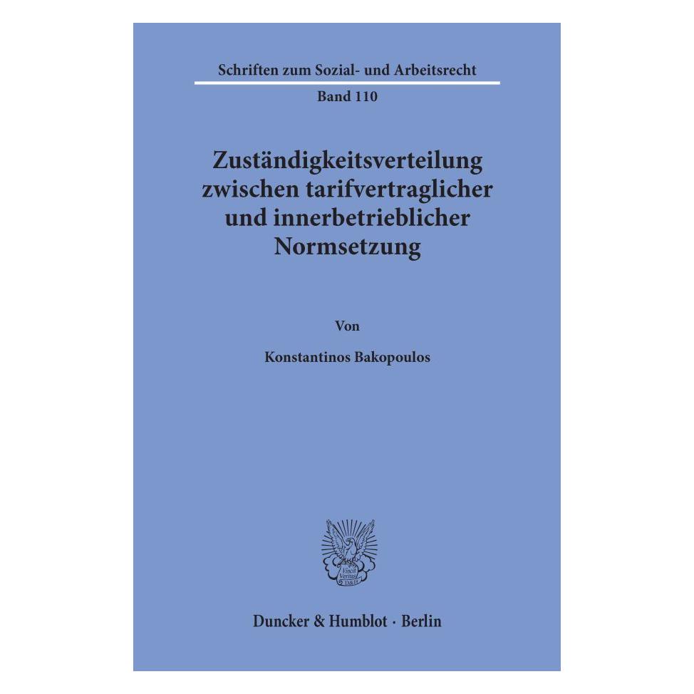 Duncker & Humblot Zuständigkeitsverteilung zwischen tarifvertraglicher und innerbetrieblicher Normsetzung. (Deutsch, Softcover, Konstantinos Bakopoulos) (55342991)
