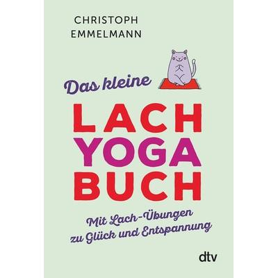 Das kleine Lachyoga-Buch, Taschenbuch von Christoph Emmelmann, dtv, 978-3-423-34957-4
