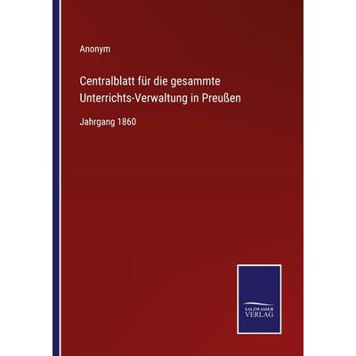 Centralblatt für die gesammte Unterrichts-Verwaltung in Preußen, Taschenbuch von Anonym, Outlook, 978-3-375-11064-2