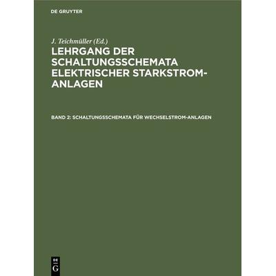 Schaltungsschemata für Wechselstrom-Anlagen, Gebundene Ausgabe von , De Gruyter Oldenbourg, 978-3-486-75202-1
