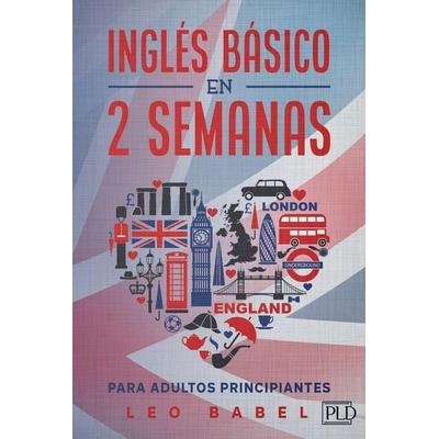 Inglés básico en 2 semanas para adultos principiantes, Taschenbuch von Leo Babel, PLD Publishing, 978-3-949762-28-4