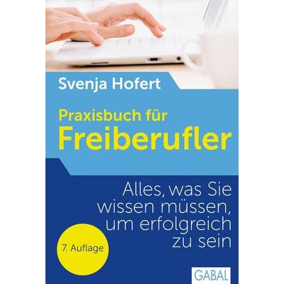 Praxisbuch für Freiberufler, Gebundene Ausgabe von Svenja Hofert, Gabal, 978-3-86936-435-3