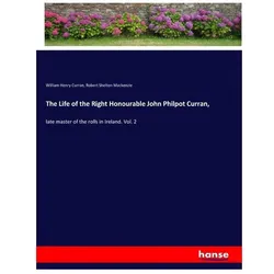The Life of the Right Honourable John Philpot Curran, Belletristik von William Henry Curran, Robert Shelton Mackenzie