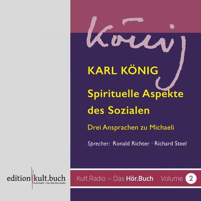 Spirituelle Aspekte des Sozialen - Drei Ansprachen zu Michaeli von Karl König - Karl König, Audio, 4250782380289