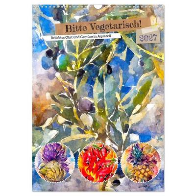 Bitte Vegetarisch! - Beliebtes Obst und Gemüse in Aquarell (Wandkalender 2027 DIN A3 hoch), CALVENDO Monatskalender