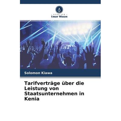 Tarifverträge über die Leistung von Staatsunternehmen in Kenia, Taschenbuch von Solomon Kiawa, Verlag Unser Wissen, 978-620-4-52916-5