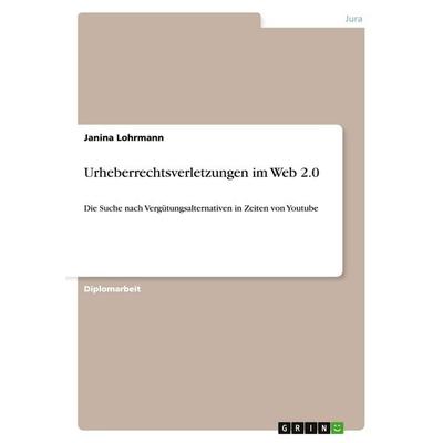 Urheberrechtsverletzungen im Web 2.0, Taschenbuch von Janina Lohrmann, GRIN, 978-3-638-94348-2