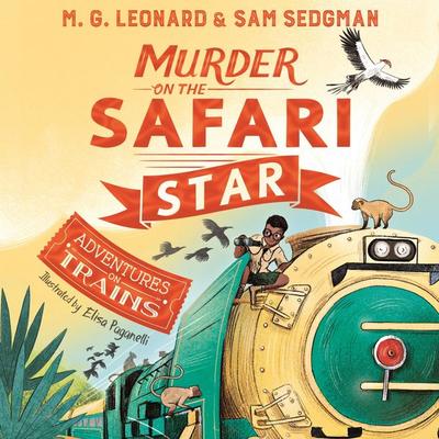 Murder on the Safari Star - M. G. Leonard,Sam Sedgman, Audio, 9781529066180