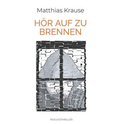 Hör auf zu brennen, Taschenbuch von Matthias Krause, Twentysix Crime, 978-3-7407-5376-4