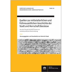 Quellen zur mittelalterlichen und frhneuzeitlichen Geschichte der Stadt und Herrschaft Beeskow, Fachbücher von Heinrich Kaak