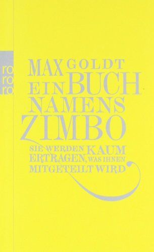Max Goldt - Ein Buch namens Zimbo: Sie werden kaum ertragen, was Ihnen mitgeteilt wird. Texte 2007-2008. Einer von 2006. Vier von 2009 - Preis vom 18.10.2026 19:22:15 h