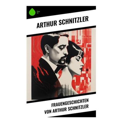 Frauengeschichten von Arthur Schnitzler, Taschenbuch von Arthur Schnitzler, Sharp Ink, 978-80-283-4429-0