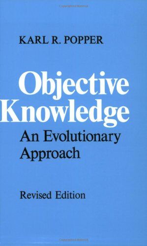 Karl Popper - Objective Knowledge: An Evolutionary Approach - Preis vom 09.10.2026 07:28:09 h