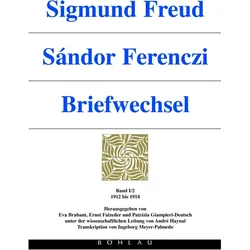 Sigmund Freud - Sándor Ferenczi. Briefwechsel, Belletristik von Ernst Falzeder, Patrizia Giampieri-Deutsch, Eva Falzeder Brabant