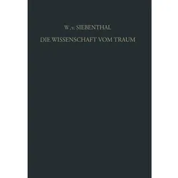 Die Wissenschaft vom Traum Ergebnisse und Probleme, Fachbücher von Wolf Von Siebenthal